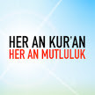 Her An Kur'an Her An Mutluluk