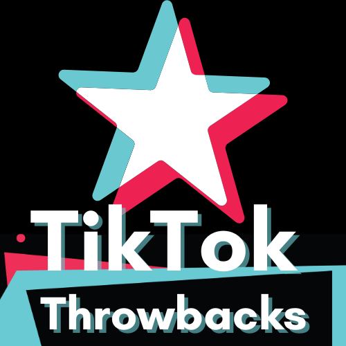 TikTok Throwbacks